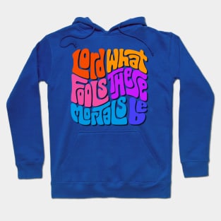Lord What Fools These Mortals Be Word Art Hoodie